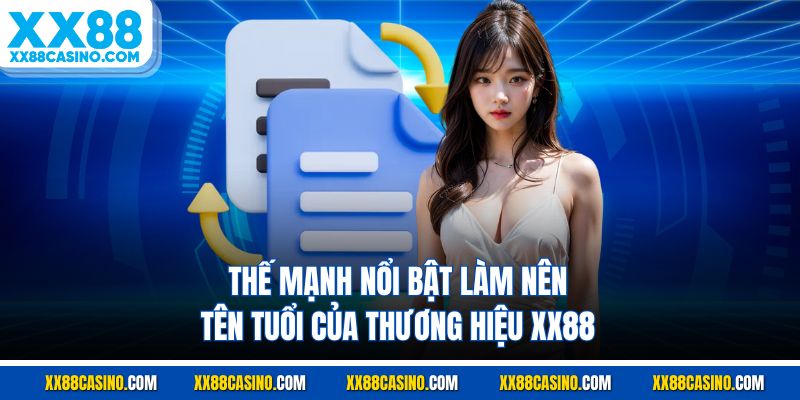 Thế mạnh nổi bật làm nên tên tuổi của thương hiệu XX88 
