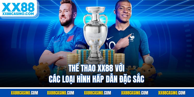 Thể thao XX88 với các loại hình hấp dẫn đặc sắc