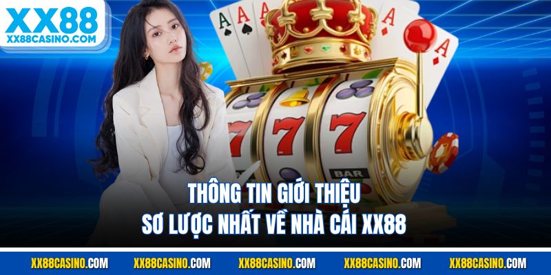 Thông tin giới thiệu sơ lược nhất về nhà cái XX88